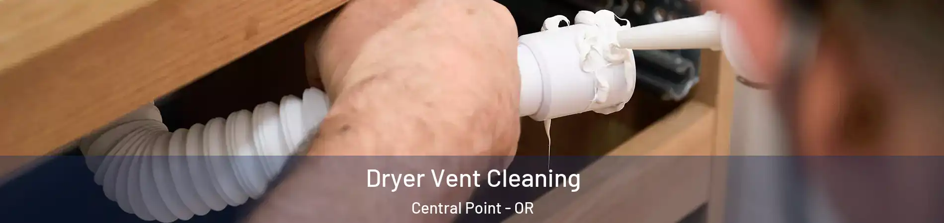  Dryer Vent Cleaning Central Point - OR