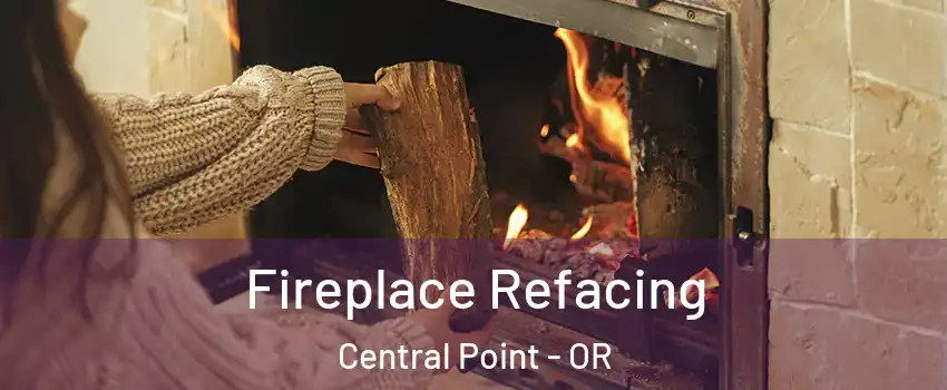  Fireplace Refacing Central Point - OR
