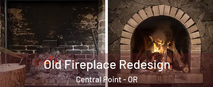  Old Fireplace Redesign Central Point - OR