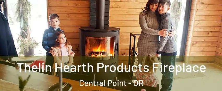  Thelin Hearth Products Fireplace Central Point - OR